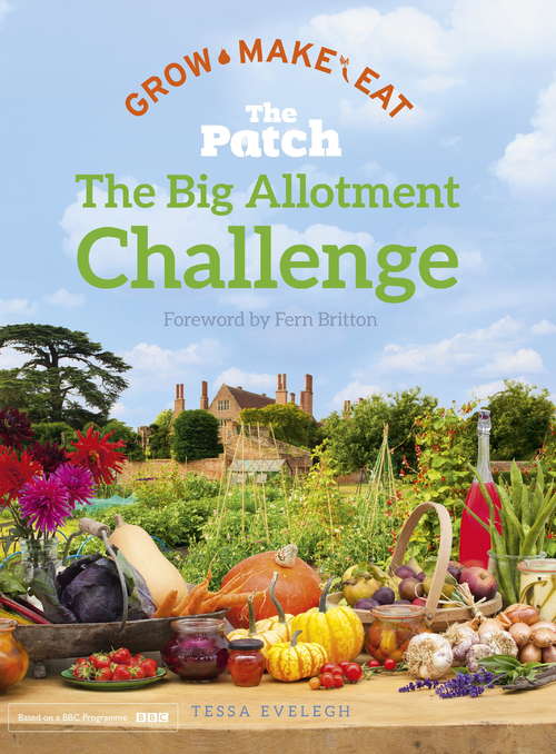 Book cover of The Big Allotment Challenge: The Patch - Grow Make Eat