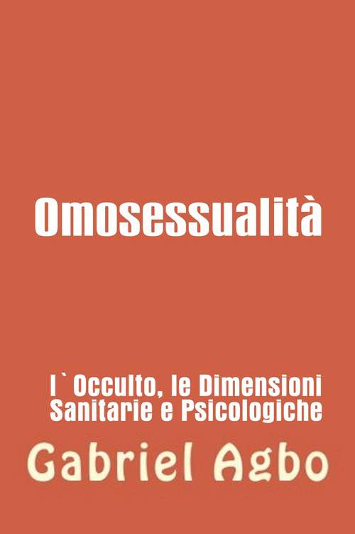 Book cover of Omosessualità: l'occulto, la salute e le dimensioni psicologiche