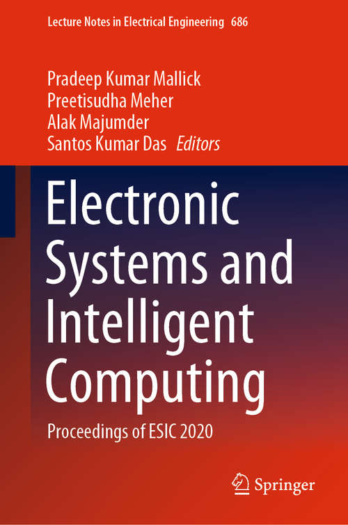 Electronic Systems and Intelligent Computing: Proceedings of ESIC 2020 (Lecture Notes in Electrical Engineering #686)