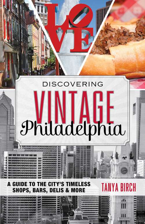 Book cover of Discovering Vintage Philadelphia: A Guide to the City's Timeless Shops, Bars, Delis & More (Discovering Vintage)