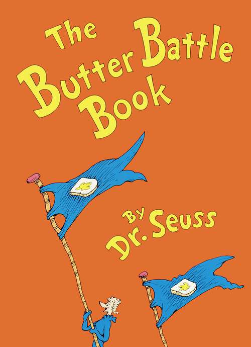 Book cover of The Butter Battle Book (Classic Seuss)