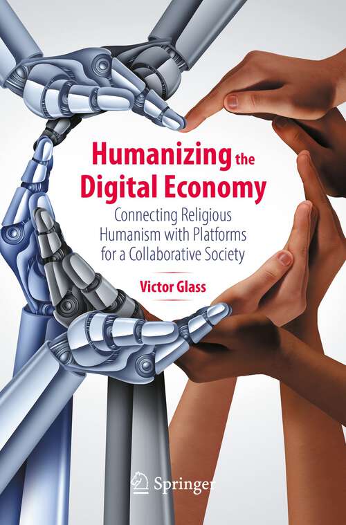 Book cover of Humanizing the Digital Economy: Connecting Religious Humanism with Platforms for a Collaborative Society (1st ed. 2023)