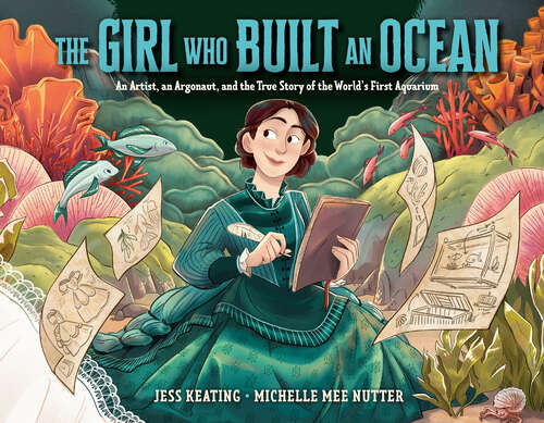 Book cover of The Girl Who Built an Ocean: An Artist, an Argonaut, and the True Story of the World's First Aquarium