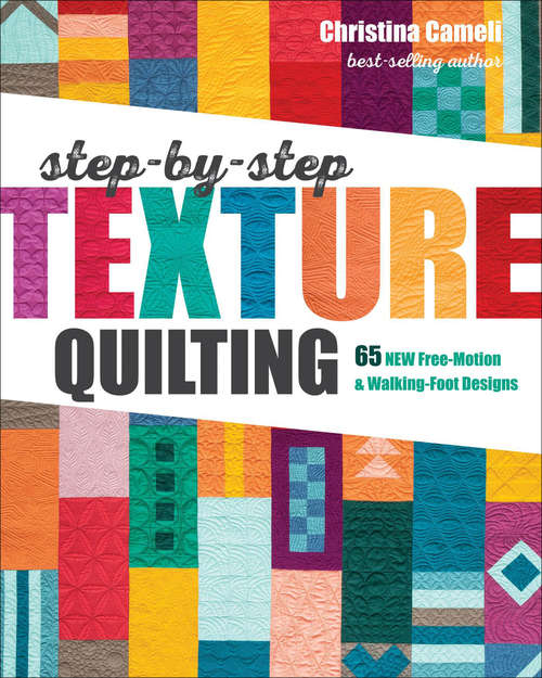 Book cover of Step-by-Step Texture Quilting: 65 New Free-Motion & Walking-Foot Designs