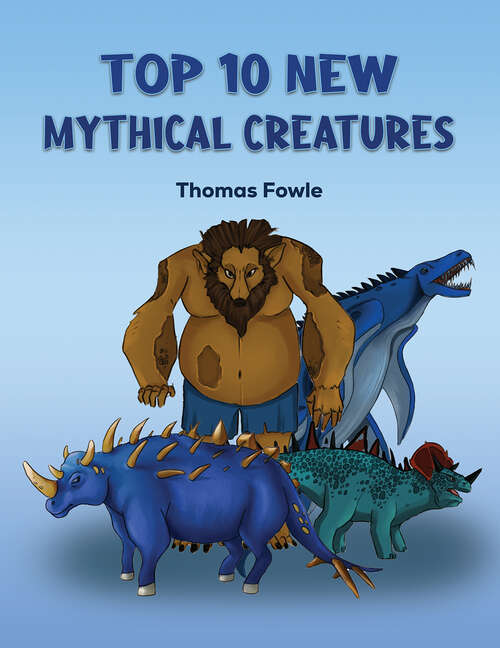 Book cover of Top 10 New Mythical Creatures