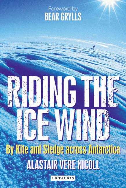 Book cover of Riding the Ice Wind: By Kite and Sledge Across Antarctica