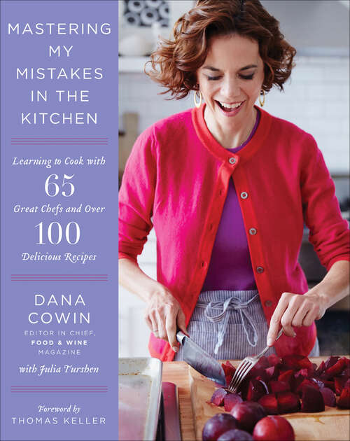 Book cover of Mastering My Mistakes in the Kitchen: Learning to Cook with 65 Great Chefs and Over 100 Delicious Recipes