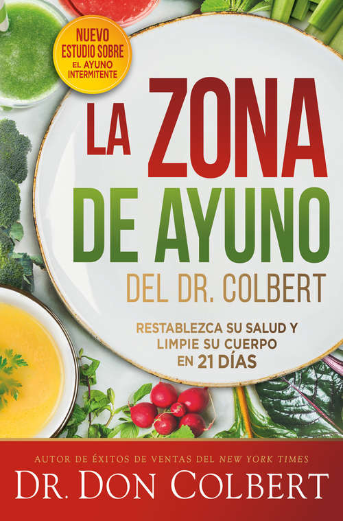 Book cover of La zona de ayuno del doctor Colbert / Dr. Colbert's Fasting Zone: Restablezca su salud y limpie su cuerpo en 21 días