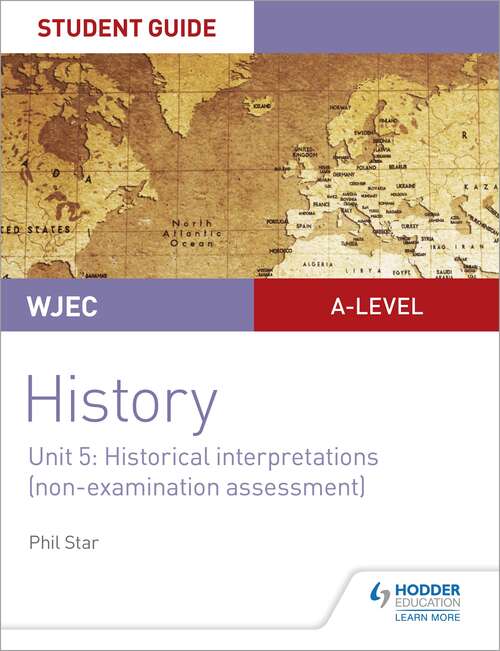 Book cover of WJEC A-level History Student Guide Unit 5: Historical Interpretations (non-examination assessment)
