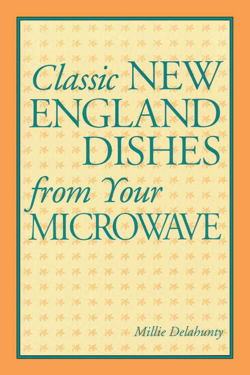 Book cover of Classic New England Dishes from Your Microwave