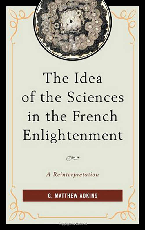 Book cover of The Idea of the Sciences in the French Enlightenment: A Reinterpretation (G - Reference, Information And Interdisciplinary Subjects Ser.)