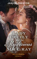 Lady Cecily and the Mysterious Mr Gray (The\beauchamp Betrothals Ser. #Book 3)