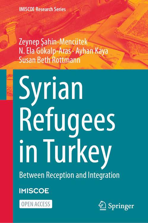 Book cover of Syrian Refugees in Turkey: Between Reception and Integration (1st ed. 2023) (IMISCOE Research Series)