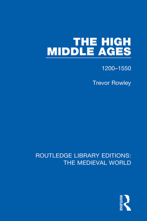 Book cover of The High Middle Ages: 1200-1550 (Routledge Library Editions: The Medieval World #43)
