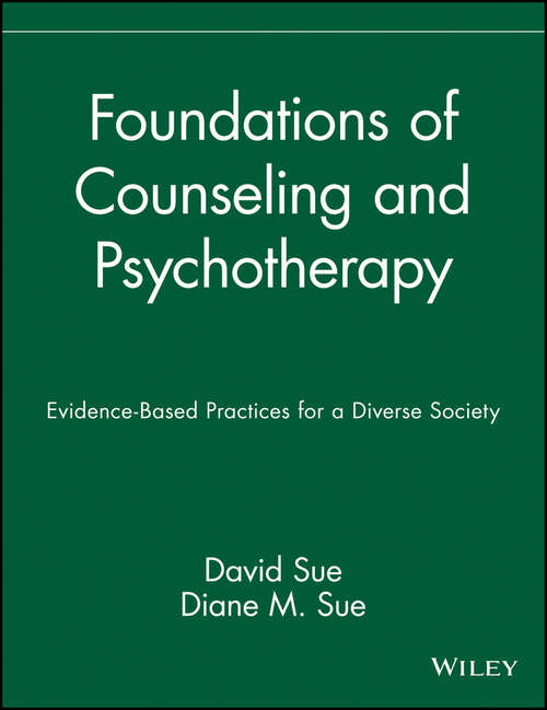 Foundations of Counseling and Psychotherapy: Evidence-Based Practices for a Diverse Society