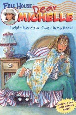 Book cover of Help! There's a Ghost in My Room! (Full House Dear Michelle)
