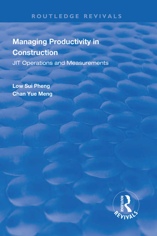 Managing Productivity in Construction: JIT Operations and Measurements (Routledge Revivals)
