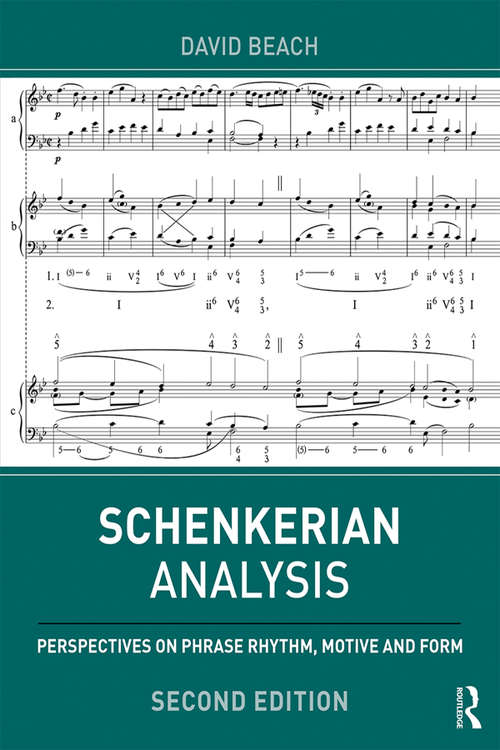 Schenkerian Analysis: Perspectives on Phrase Rhythm, Motive, and Form (Eastman Studies In Music Ser. #Volume 136)