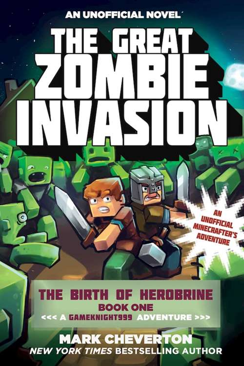 Book cover of The Great Zombie Invasion: The Birth of Herobrine Book One: A Gameknight999 Adventure: An Unofficial Minecrafter?s Adventure (Gameknight999 Series #1)
