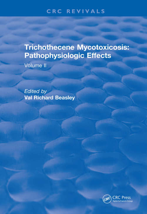 Trichothecene Mycotoxicosis Pathophysiologic Effects: Volume II (CRC Press Revivals)