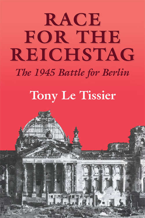 Race for the Reichstag: The 1945 Battle for Berlin (Soviet (Russian) Military Experience #No. 4)
