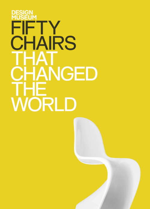 Book cover of Fifty Chairs That Changed the World: Design Museum Fifty