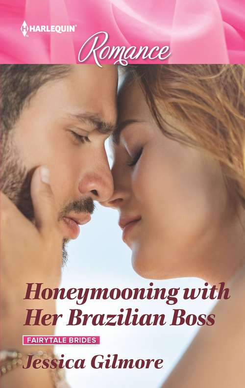 Honeymooning with Her Brazilian Boss: Honeymooning With Her Brazilian Boss (fairytale Brides) / The Lawman's Romance Lesson (forever, Texas) (Fairytale Brides #1)