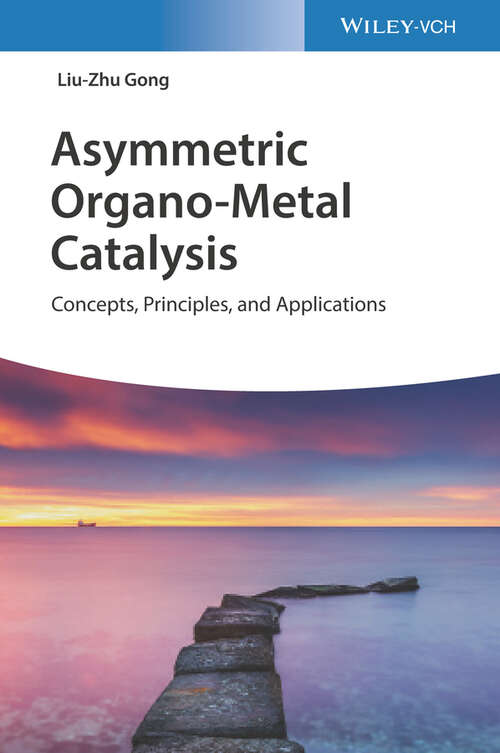 Book cover of Asymmetric Organo-Metal Catalysis: Concepts, Principles, and Applications