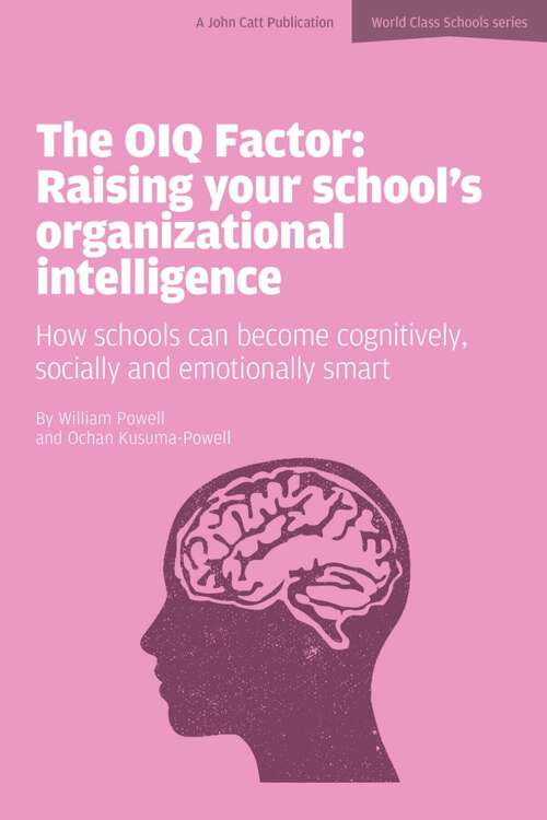 Book cover of The OIQ Factor: Raising Your School's Organizational Intelligence: How Schools Can Become Cognitively, Socially and Emotionally Smart (World Class Schools)