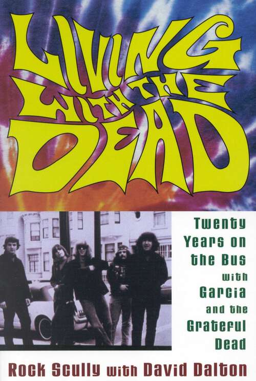 Book cover of Living with the Dead: Twenty Years on the Bus with Garcia and the Grateful Dead