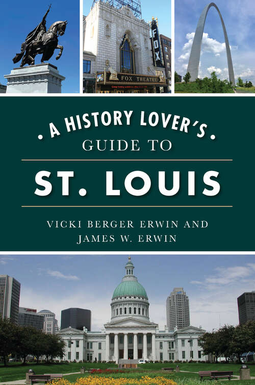 Book cover of History Lover's Guide to St. Louis, A (History & Guide)