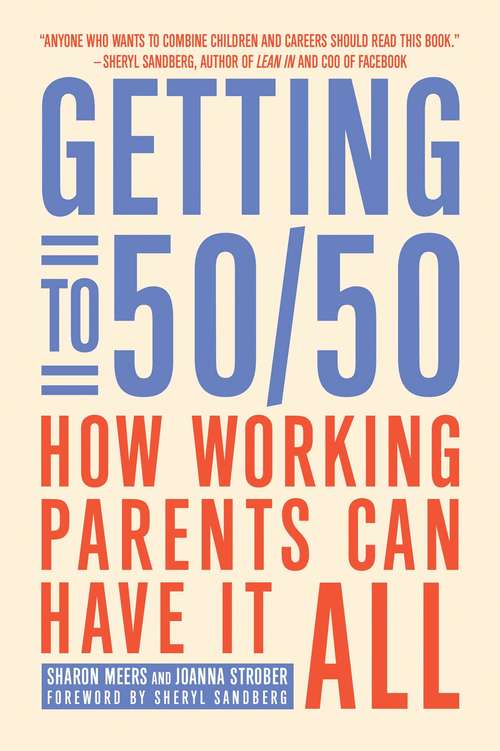 Book cover of Getting to 50/50: How Working Parents Can Have It All