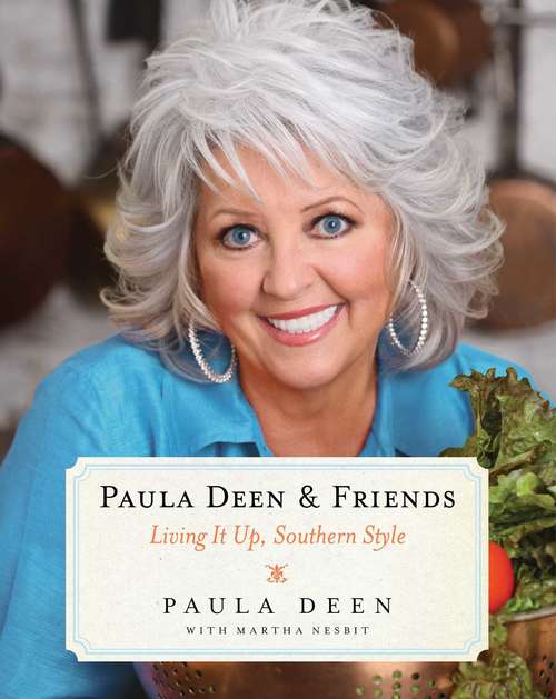 Book cover of Paula Deen & Friends: Living It Up, Southern Style