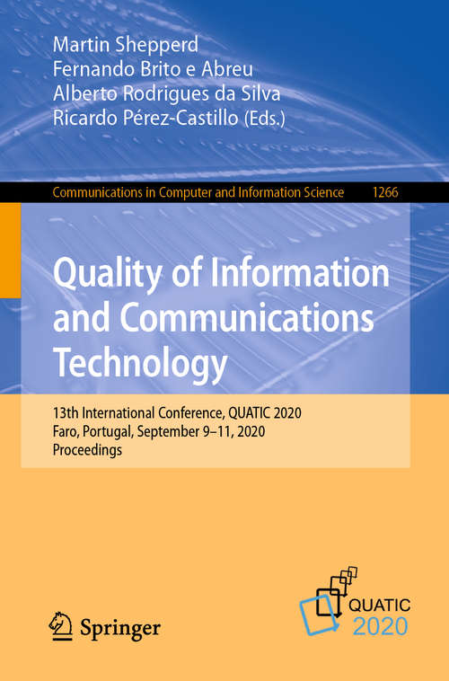 Quality of Information and Communications Technology: 13th International Conference, QUATIC 2020, Faro, Portugal, September 9–11, 2020, Proceedings (Communications in Computer and Information Science #1266)