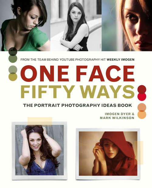 Book cover of One Face, Fifty Ways: The Portrait Photography Ideas Book