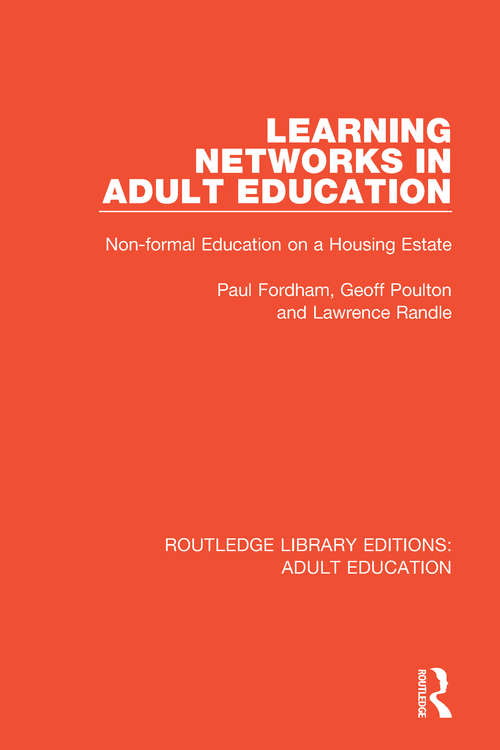 Book cover of Learning Networks in Adult Education: Non-formal Education on a Housing Estate (Routledge Library Editions: Adult Education)