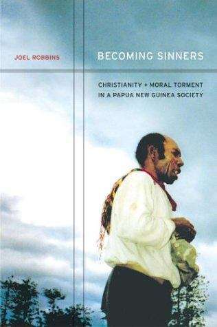 Book cover of Becoming Sinners: Christianity and Moral Torment in a Papua New Guinea Society