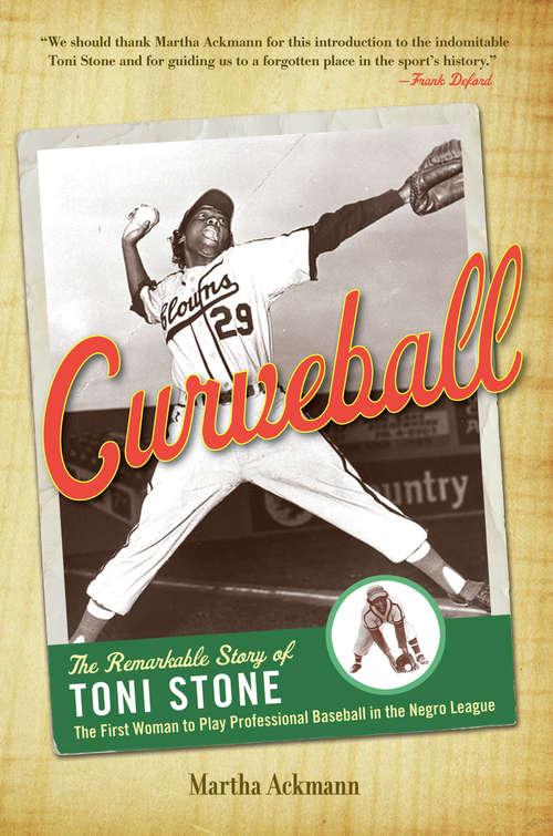 Book cover of Curveball: The Remarkable Story of Toni Stone the First Woman to Play Professional Baseball in the Negro League