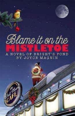 Blame It On The Mistletoe - A Novel of Bright's Pond