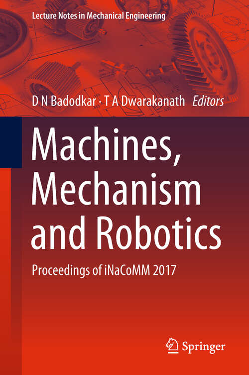 Book cover of Machines, Mechanism and Robotics: Proceedings of iNaCoMM 2017 (Lecture Notes in Mechanical Engineering)