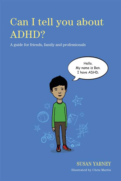 Book cover of Can I tell you about ADHD?: A guide for friends, family and professionals