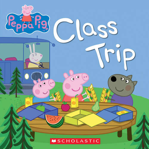 Book cover of Class Trip (Peppa Pig Ser.)