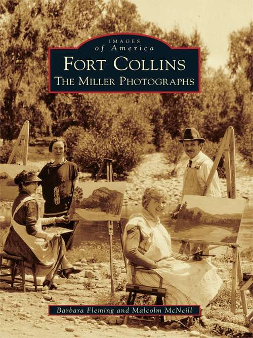 Book cover of Fort Collins: The Miller Photographs