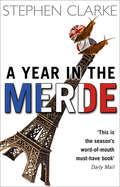 A Year In The Merde: The pleasures and perils of being a Brit in France (Paul West #8)
