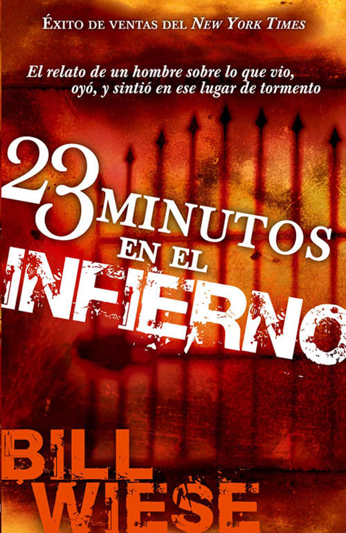 Book cover of 23 Minutos En El Infierno: El relato de un hombre sobre lo que vio, oyó, y sintió en ese lugar de tormento