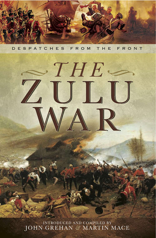 The Zulu War: The War Despatches Series (War Despatches Ser.)