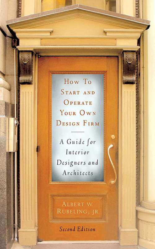 Book cover of How to Start and Operate Your Own Design Firm: A Guide for Interior Designers and Architects