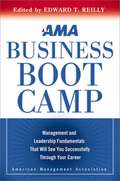 AMA Business Boot camp: Management and Leadership Fundamentals That Will See You Successfully Through Your Career