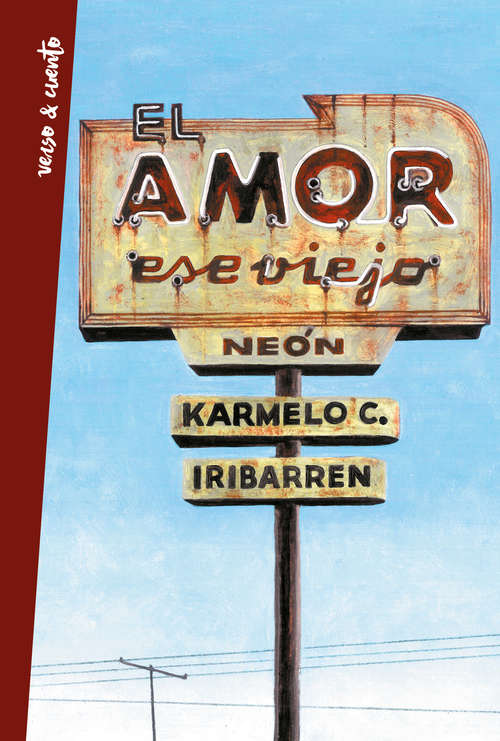 Book cover of El amor, ese viejo neón: Antología poética