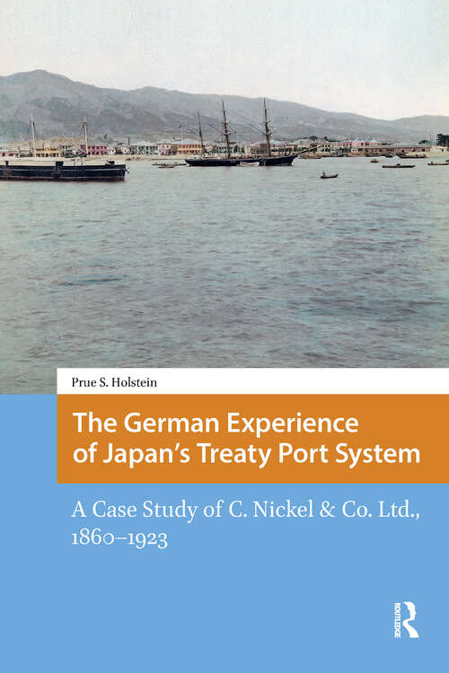 Book cover of The German Experience of Japan’s Treaty Port System: A Case Study of C. Nickel & Co. Ltd., 1860–1923 (1) (Imperialism in East Asia)